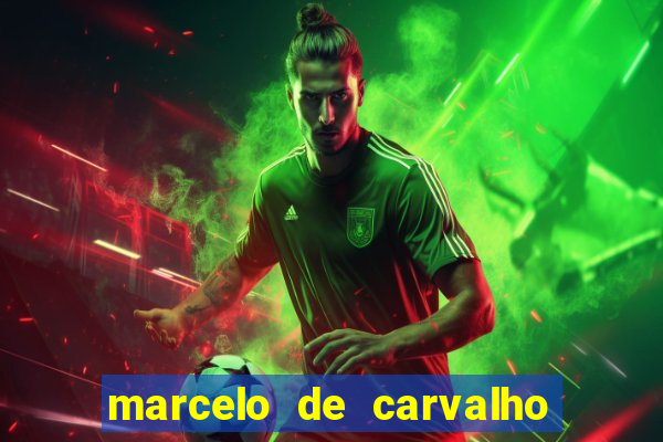 marcelo de carvalho fortuna estimada